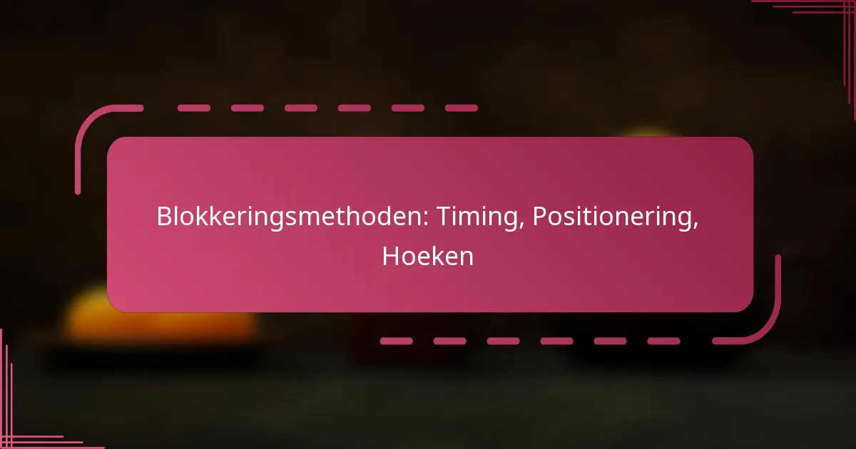 Blokkeringsmethoden: Timing, Positionering, Hoeken