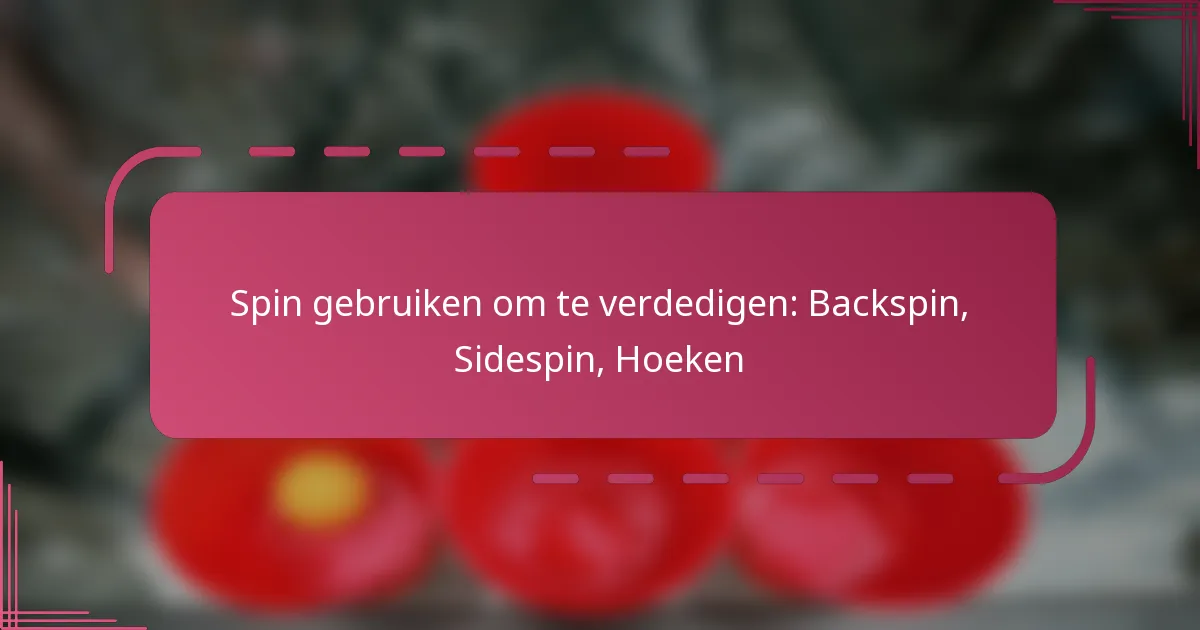 Spin gebruiken om te verdedigen: Backspin, Sidespin, Hoeken